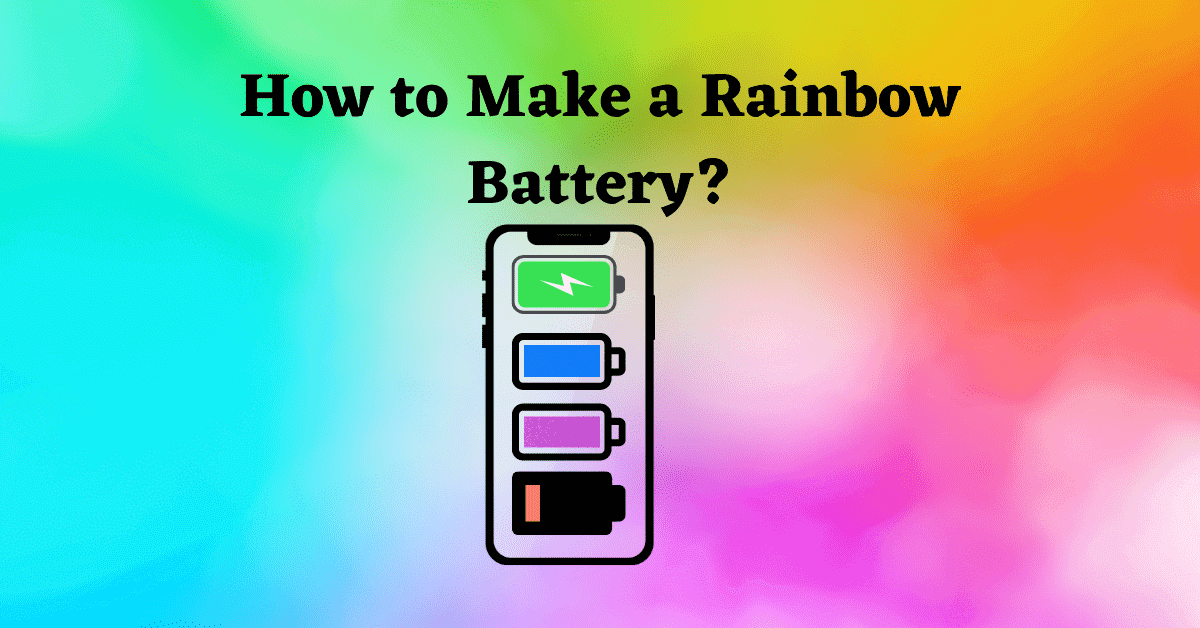 How to Make a Rainbow Battery?