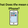 What Does tfw mean on iPhone