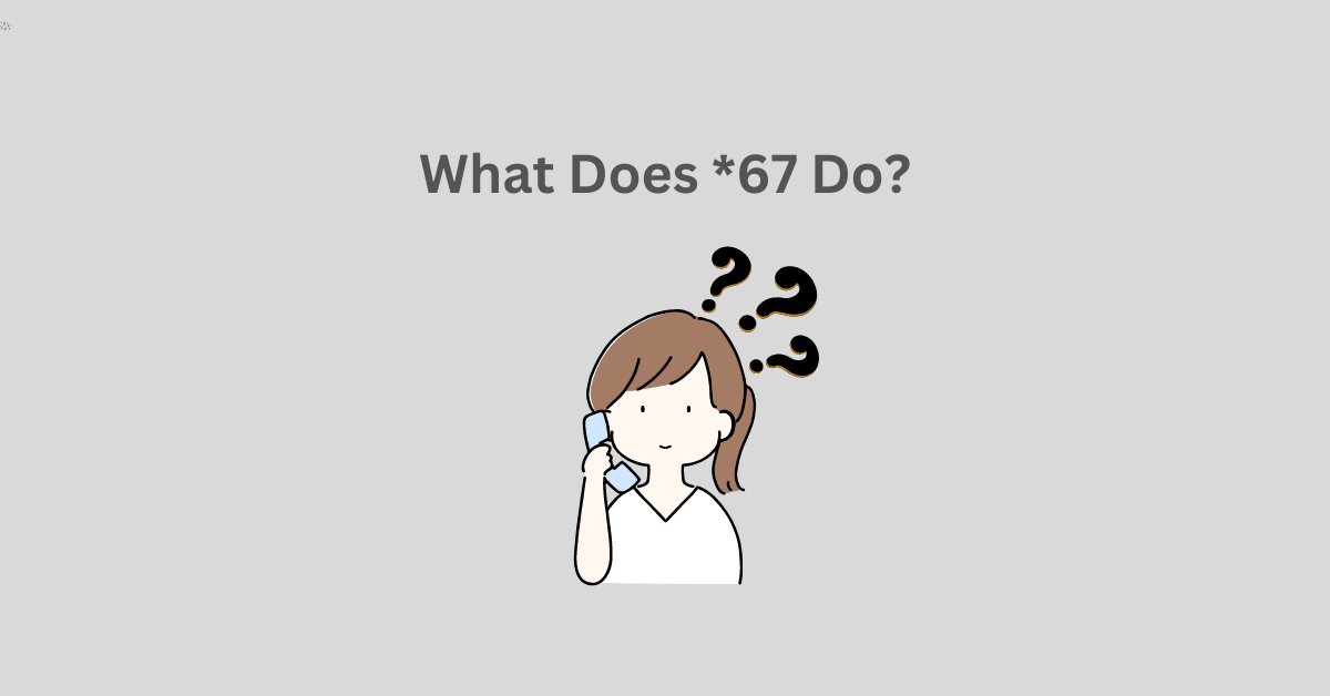 What Does *67 Do