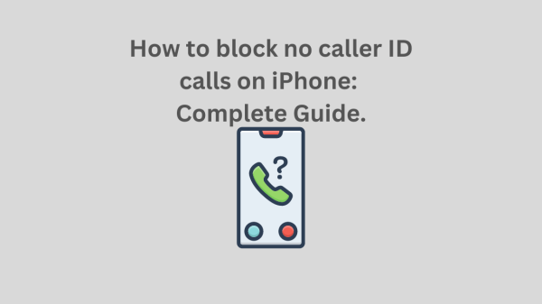 How to block no caller ID calls on iPhone