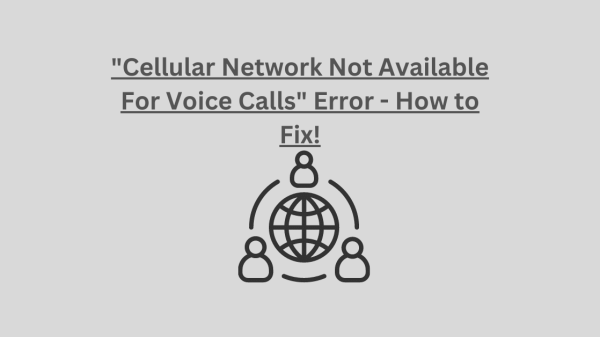 Cellular Network Not Available For Voice Calls